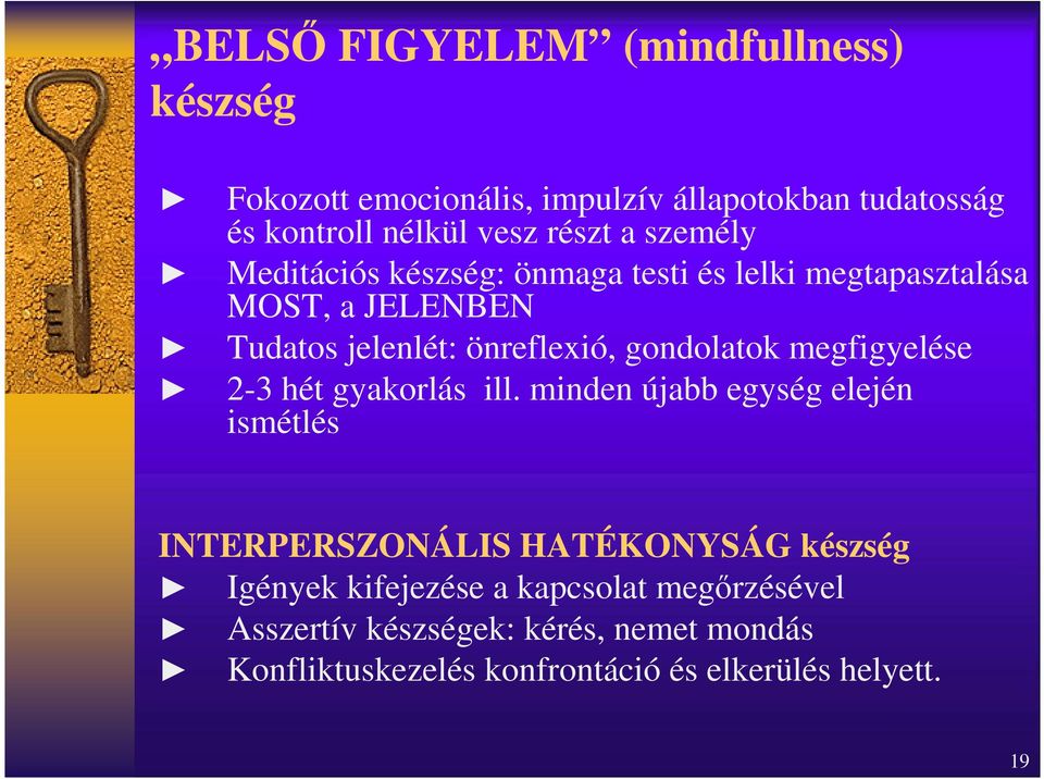 megfigyelése 2-3 hét gyakorlás ill.