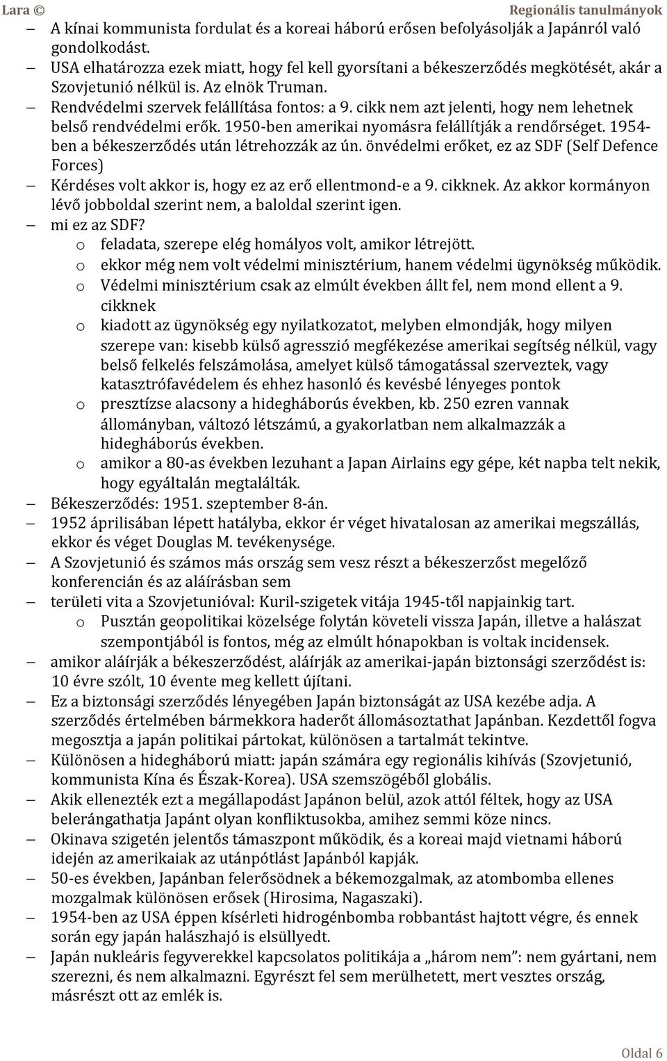 cikk nem azt jelenti, hogy nem lehetnek belső rendvédelmi erők. 1950-ben amerikai nyomásra felállítják a rendőrséget. 1954- ben a békeszerződés után létrehozzák az ún.