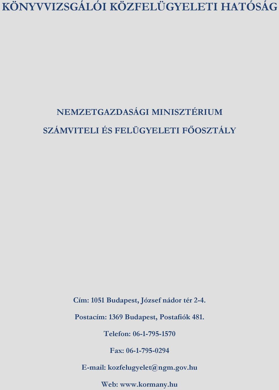 tér 2-4. Postacím: 1369 Budapest, Postafiók 481.