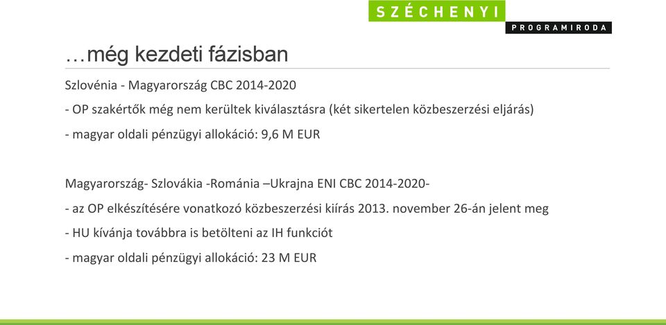 Szlovákia - Románia Ukrajna ENI CBC 2014-2020- - az OP elkészítésére vonatkozó közbeszerzési kiírás 2013.