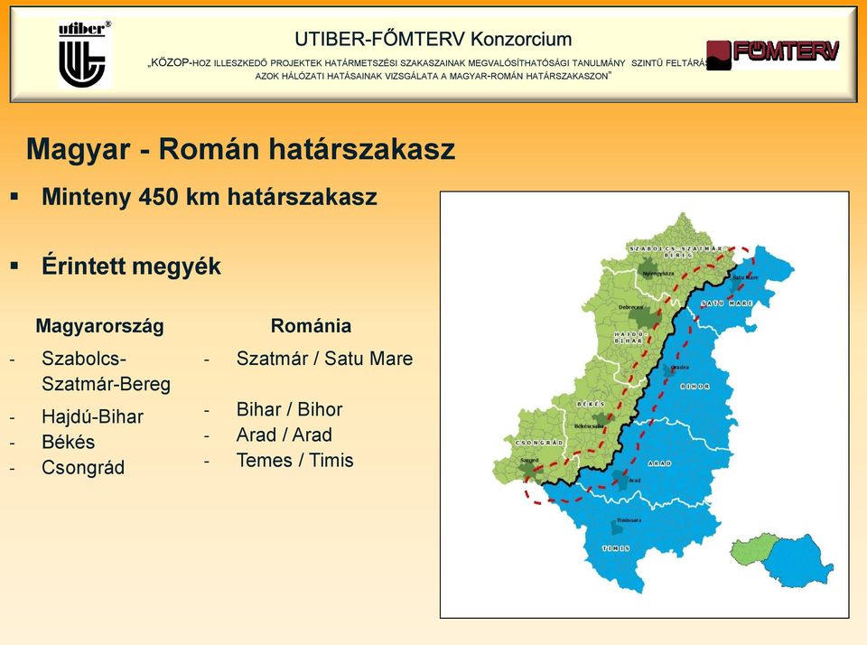 - Hajdú-Bihar - Békés - Csongrád Románia - Szatmár /
