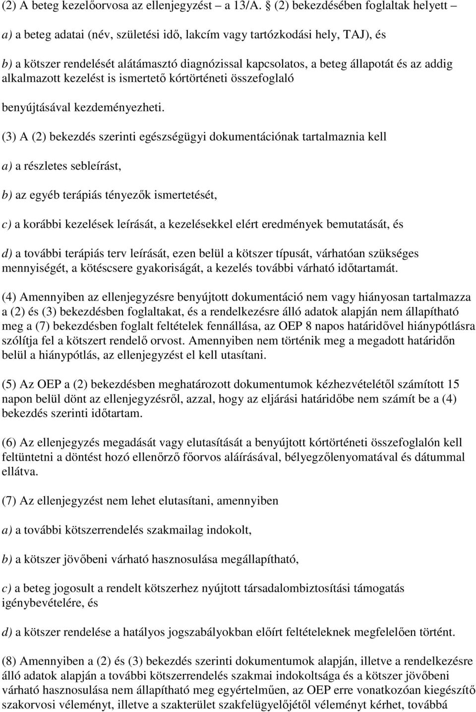 addig alkalmazott kezelést is ismertetı kórtörténeti összefoglaló benyújtásával kezdeményezheti.