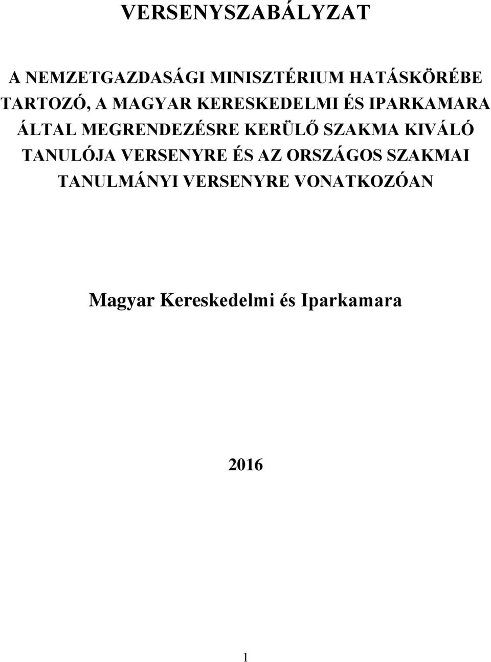 KERÜLŐ SZAKMA KIVÁLÓ TANULÓJA VERSENYRE ÉS AZ ORSZÁGOS SZAKMAI