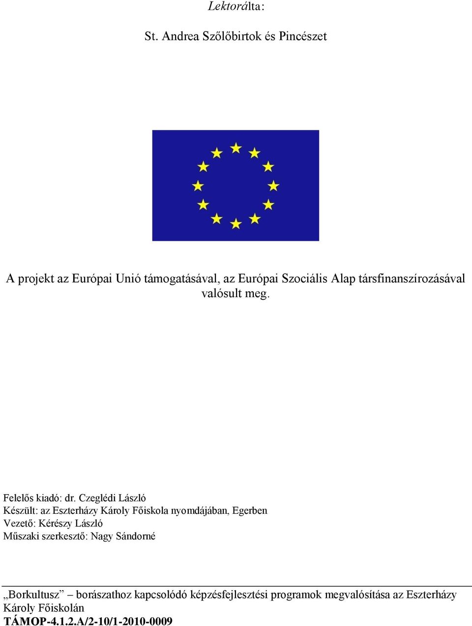 társfinanszírozásával valósult meg. Felelős kiadó: dr.