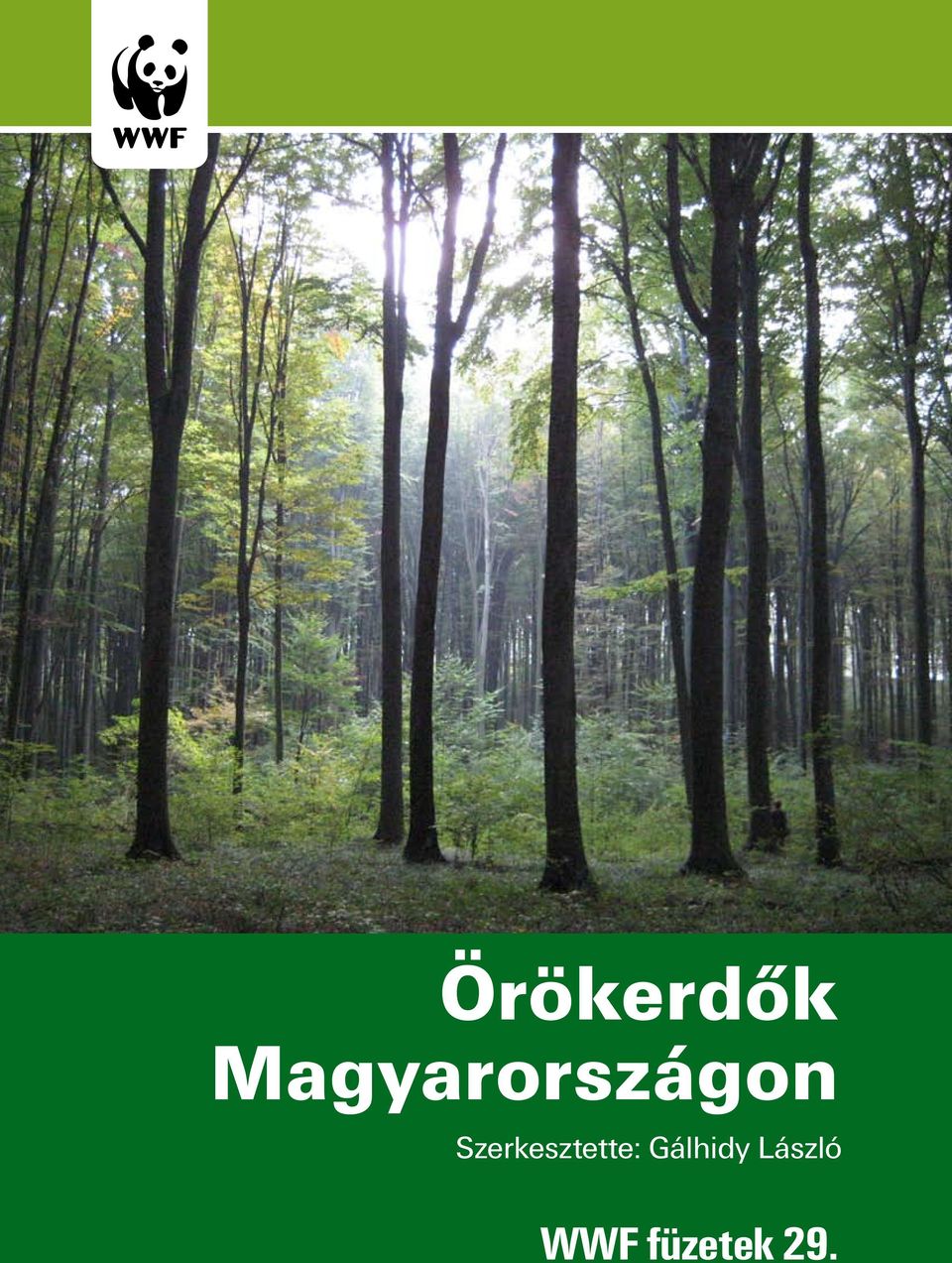 Örökerdők Magyarországon. Szerkesztette: Gálhidy László. WWF füzetek PDF  Free Download