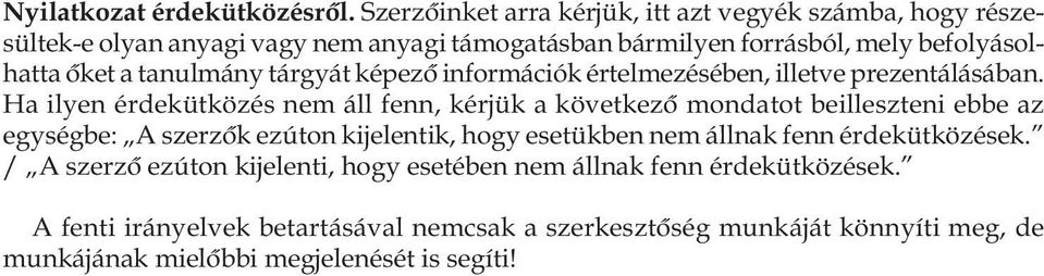 tanulmány tárgyát képezô információk értelmezésében, illetve prezentálásában.