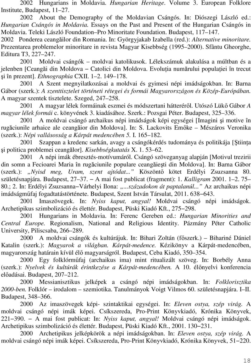 2002 Ponderea ceangăilor din Romania. In: Györgyjakab Izabella (red.): Alternative minoritare. Prezentarea problemelor minoritare in revista Magyar Kisebbség (1995 2000).