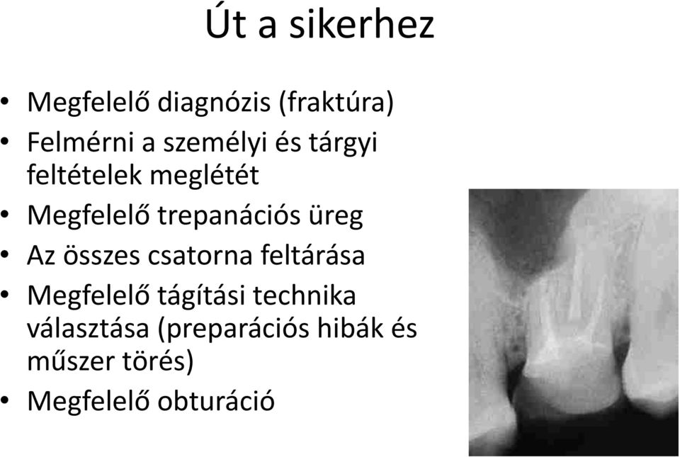 üreg Az összes csatorna feltárása Megfelelő tágítási te h