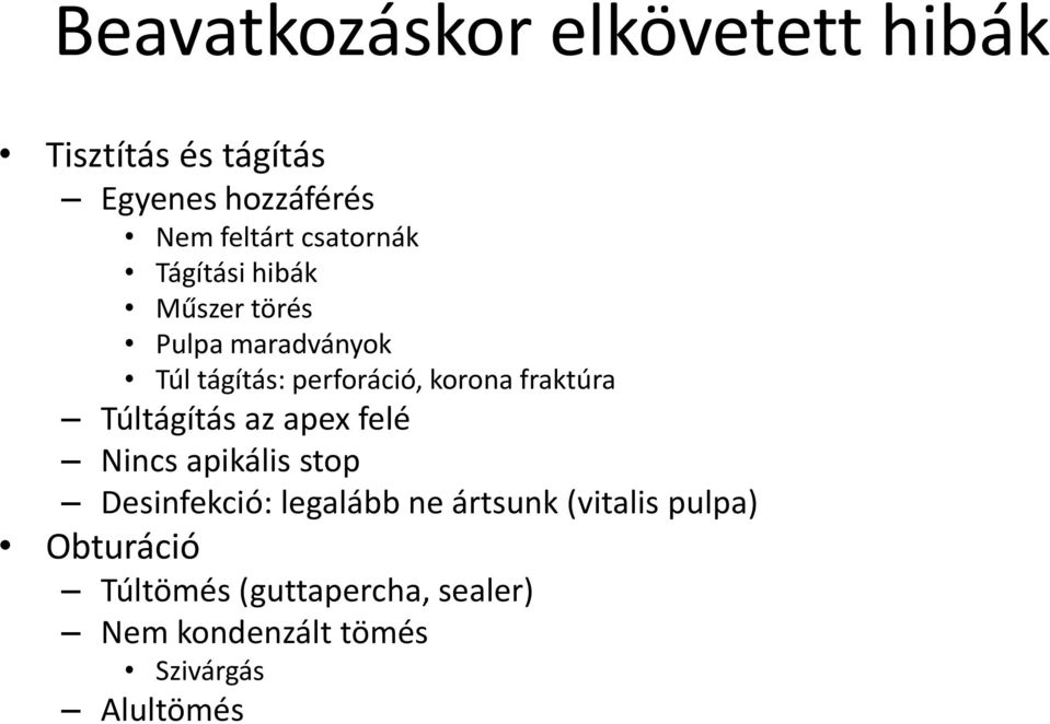 fraktúra Túltágítás az apex felé Nincs apikális stop Desinfekció: legalább ne ártsunk