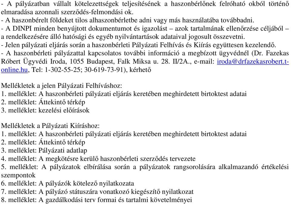 - A DINPI minden benyújtott dokumentumot és igazolást azok tartalmának ellenőrzése céljából a rendelkezésére álló hatósági és egyéb nyilvántartások adataival jogosult összevetni.