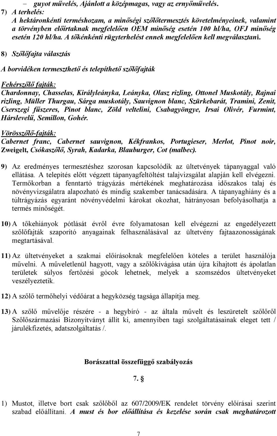 A tőkénkénti rügyterhelést ennek megfelelően kell megválasztani.
