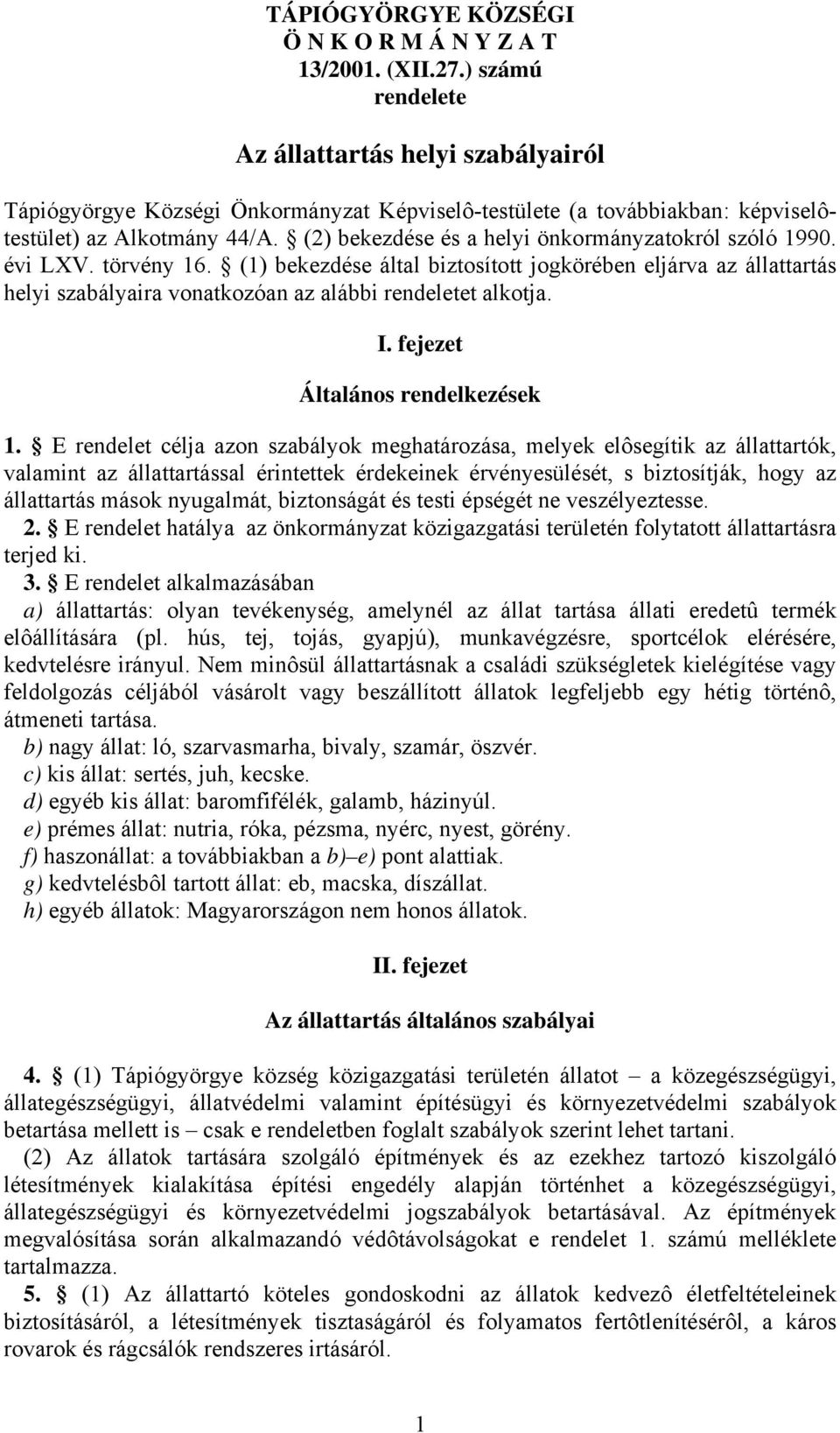(2) bekezdése és a helyi önkormányzatokról szóló 1990. évi LXV. törvény 16.