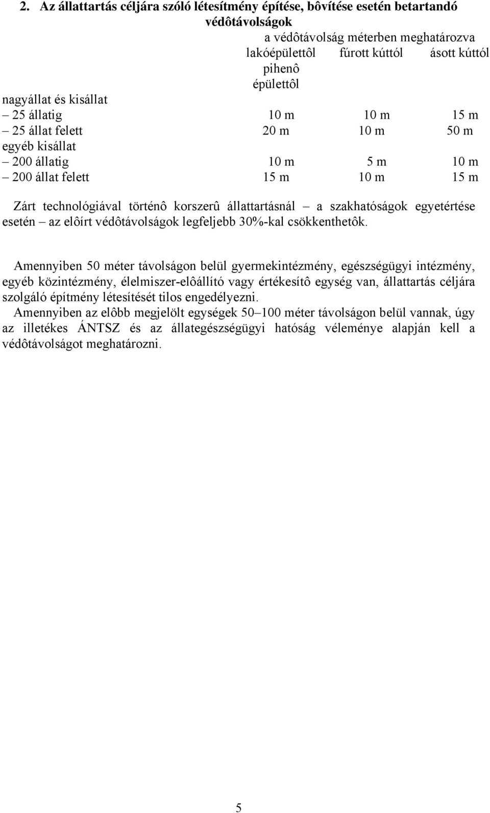 védôtávolságok legfeljebb 30%-kal csökkenthetôk.