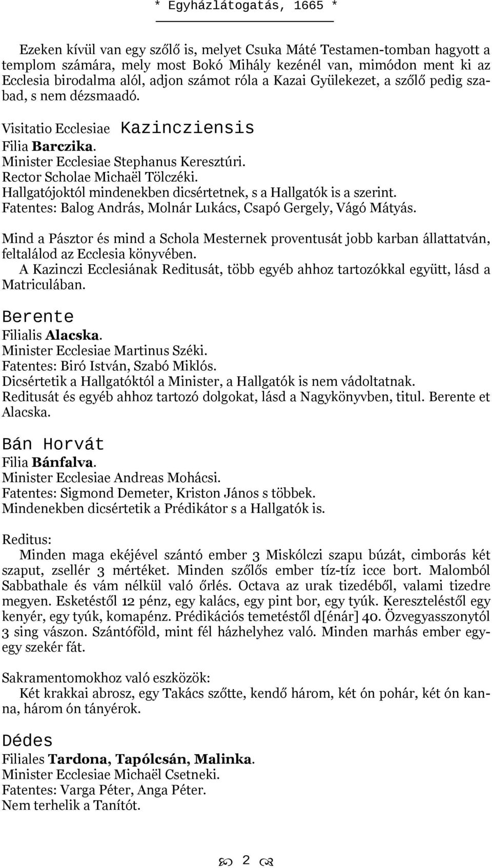 Hallgatójoktól mindenekben dicsértetnek, s a Hallgatók is a szerint. Fatentes: Balog András, Molnár Lukács, Csapó Gergely, Vágó Mátyás.