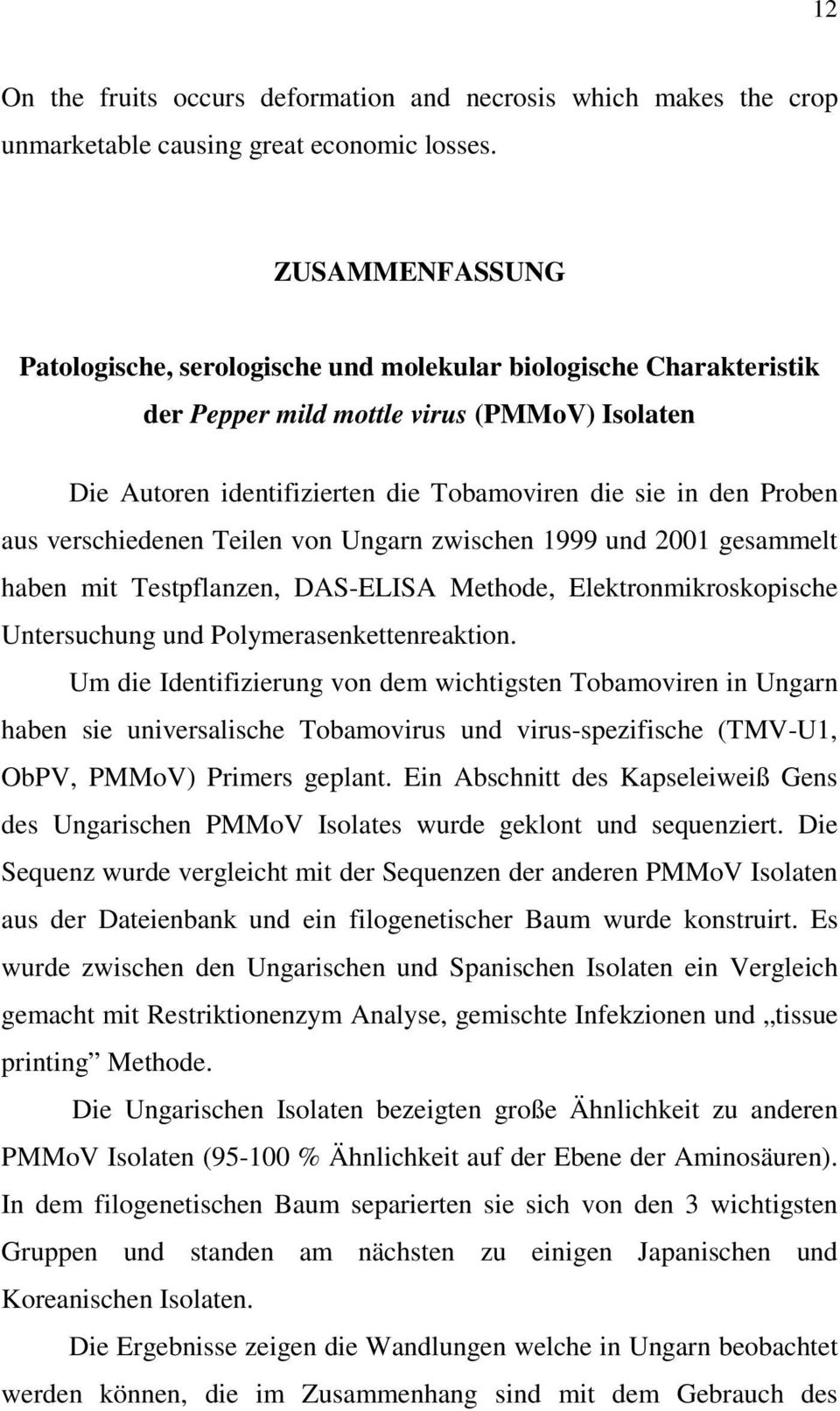 verschiedenen Teilen von Ungarn zwischen 1999 und 2001 gesammelt haben mit Testpflanzen, DAS-ELISA Methode, Elektronmikroskopische Untersuchung und Polymerasenkettenreaktion.