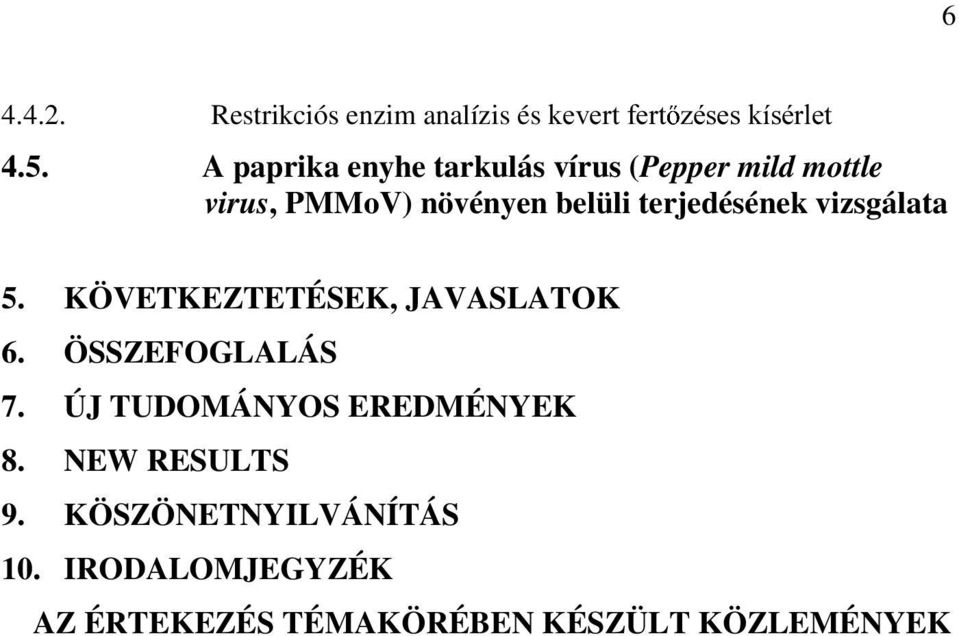 terjedésének vizsgálata 5. KÖVETKEZTETÉSEK, JAVASLATOK 6. ÖSSZEFOGLALÁS 7.