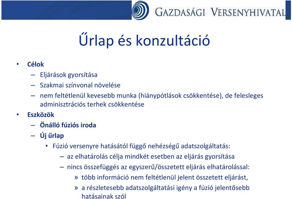 függőnehézségűadatszolgáltatás: az elhatárolás célja mindkét esetben az eljárás gyorsítása nincs összefüggés az egyszerű/összetett