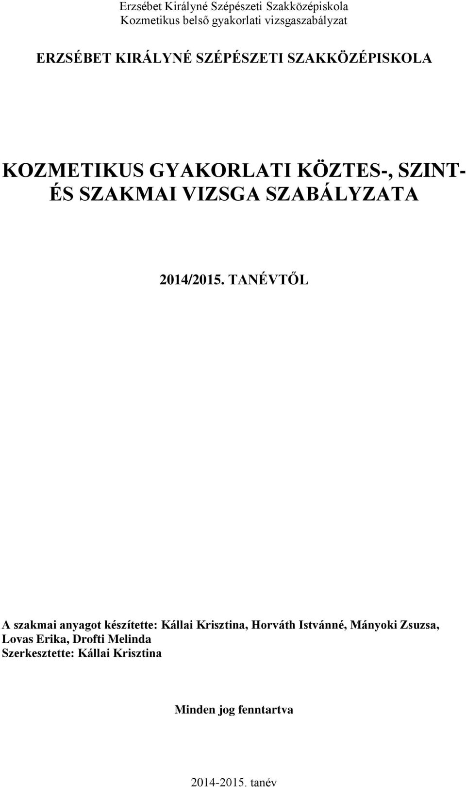 TANÉVTŐL A szakmai anyagot készítette: Kállai Krisztina, Horváth