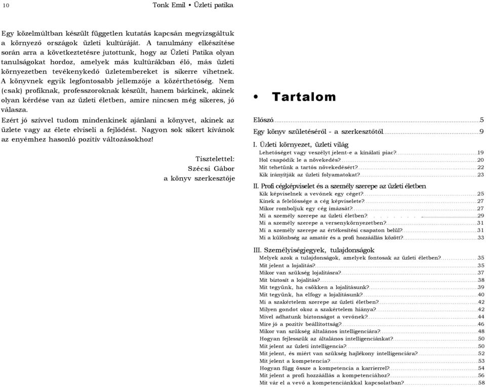 sikerre vihetnek. A könyvnek egyik legfontosabb jellemzője a közérthetőség.