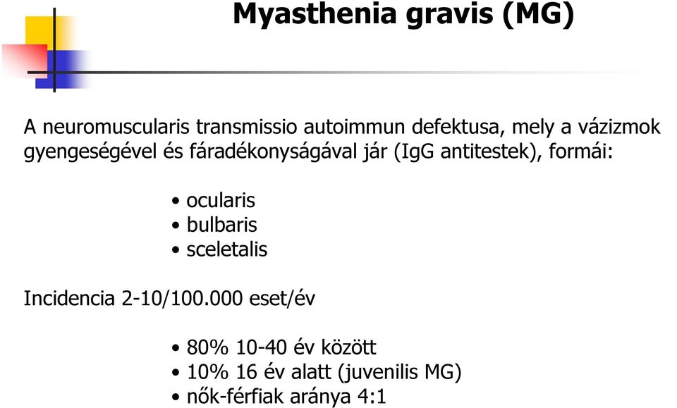 antitestek), formái: ocularis bulbaris sceletalis Incidencia 2-10/100.