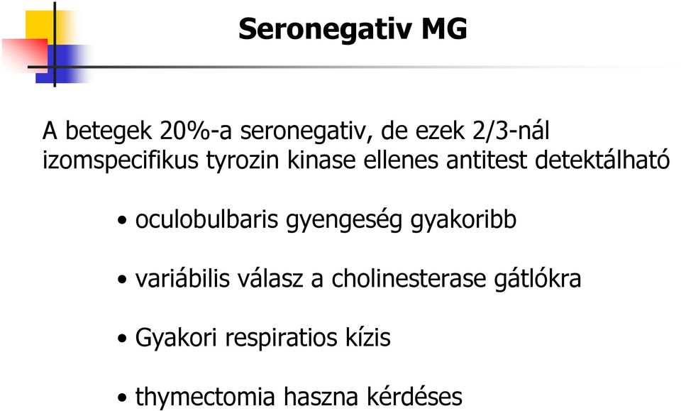 oculobulbaris gyengeség gyakoribb variábilis válasz a