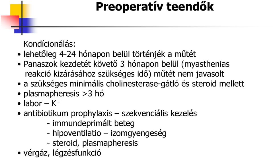 cholinesterase-gátló és steroid mellett plasmapheresis >3 hó labor K + antibiotikum prophylaxis