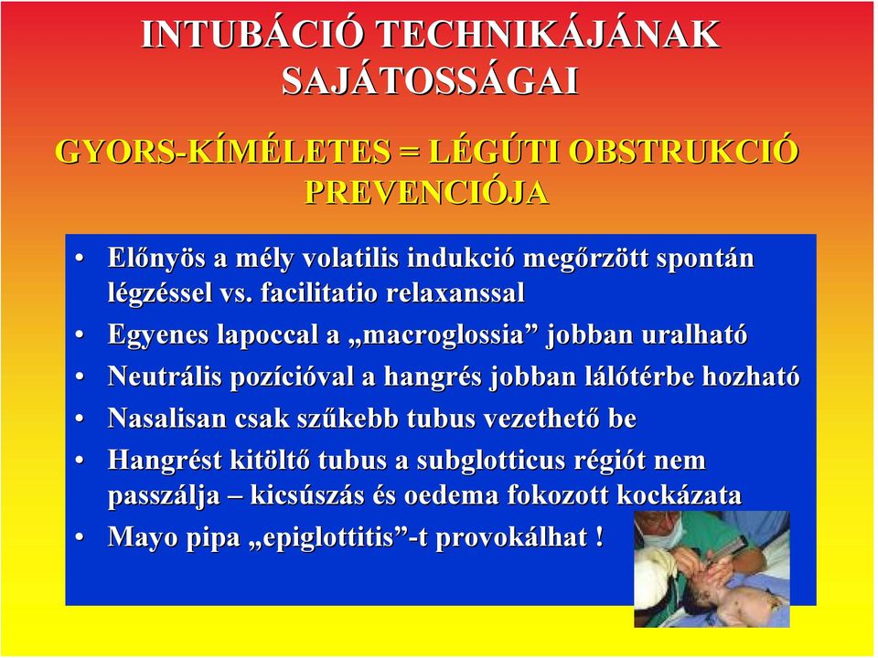 facilitatio relaxanssal Egyenes lapoccal a macroglossia macroglossia jobban uralható Neutrális pozícióval a hangrés