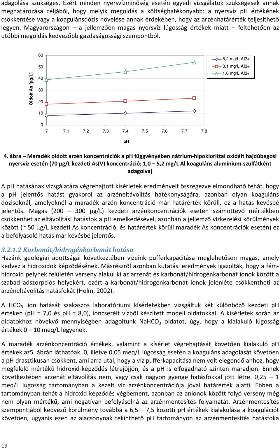 növelése annak érdekében, hogy az arzénhatárérték teljesíthető legyen.