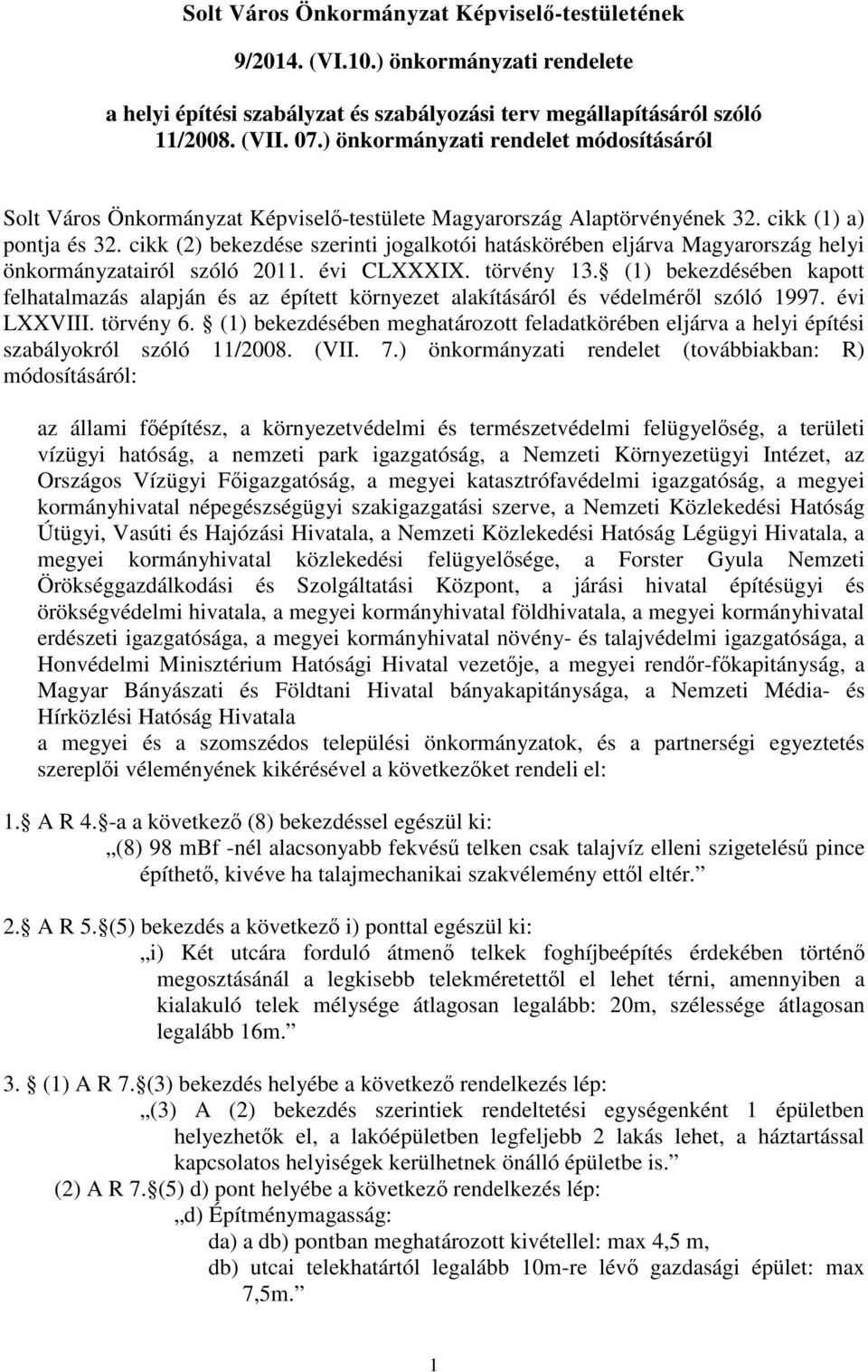 cikk (2) bekezdése szerinti jogalkotói hatáskörében eljárva Magyarország helyi önkormányzatairól szóló 2011. évi CLXXXIX. törvény 13.