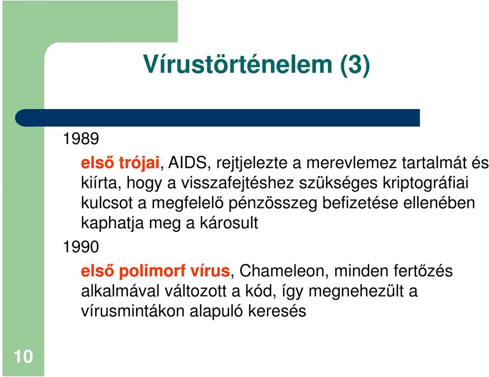 ellenében kaphatja meg a károsult 1990 első polimorf vírus első polimorf vírus, Chameleon,