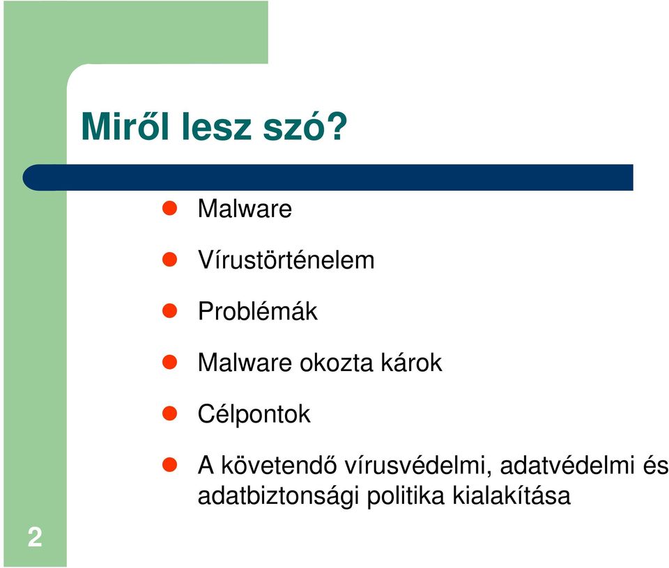 Malware okozta károk Célpontok 2 A