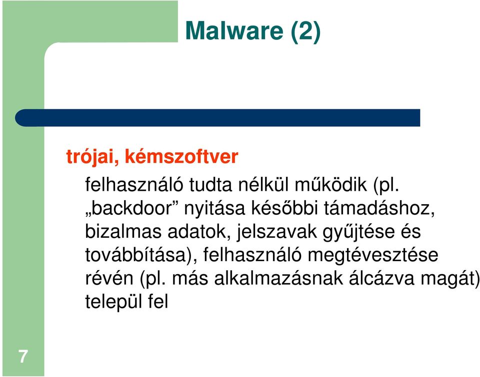 backdoor nyitása későbbi támadáshoz, bizalmas adatok,