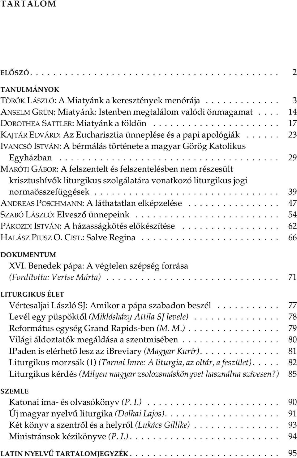 ..... 023 IVANCSÓ ISTVÁN: A bérmálás története a magyar Görög Katolikus Egyházban.