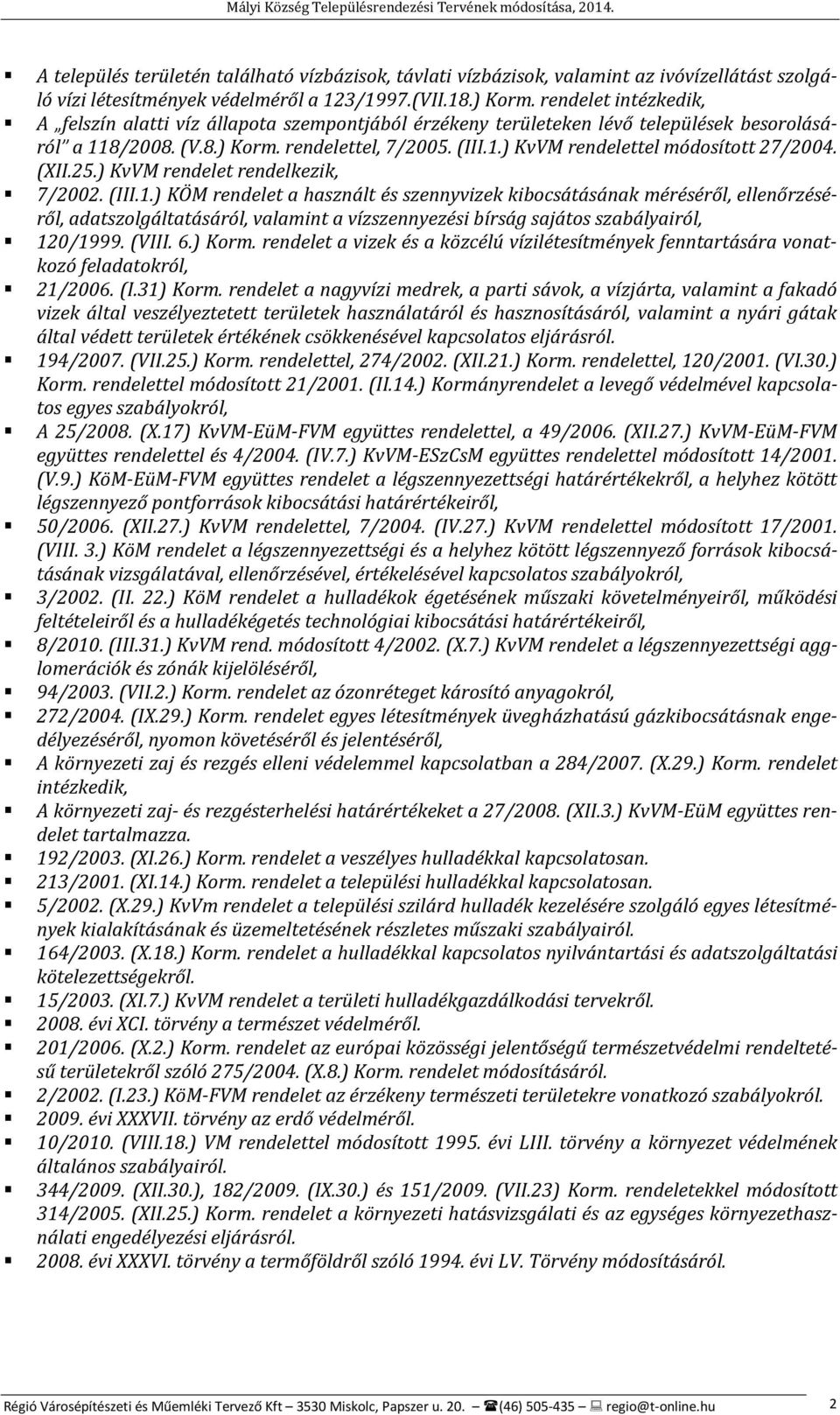 (XII.25.) KvVM rendelet rendelkezik, 7/2002. (III.1.