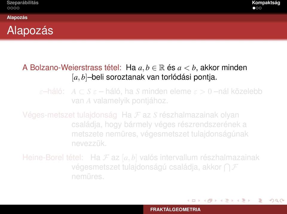 Véges-metszet tulajdonság Ha F az S részhalmazainak olyan családja, hogy bármely véges részrendszerének a metszete nemüres,