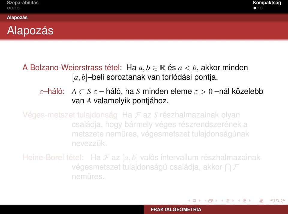 Véges-metszet tulajdonság Ha F az S részhalmazainak olyan családja, hogy bármely véges részrendszerének a metszete nemüres,