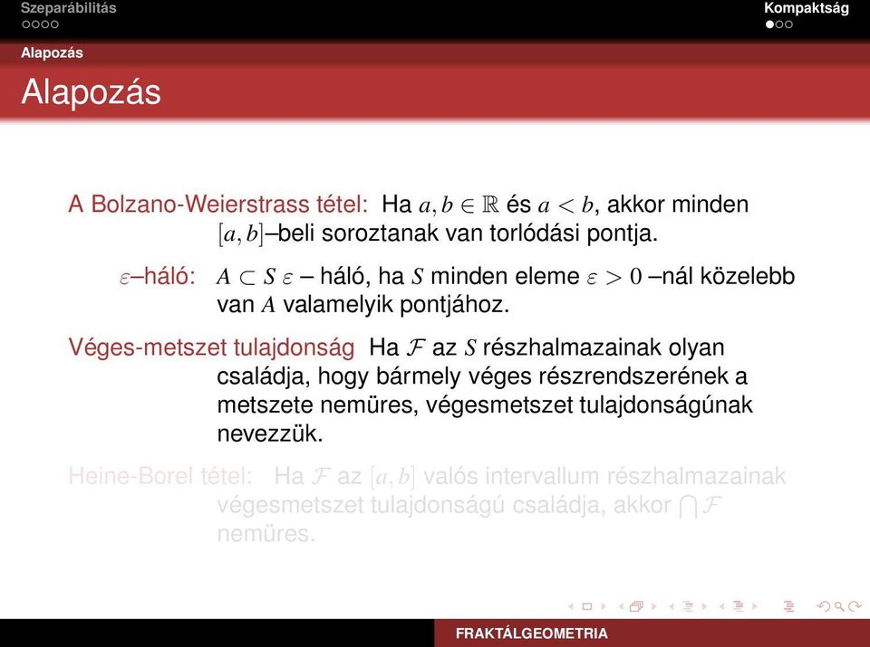 Véges-metszet tulajdonság Ha F az S részhalmazainak olyan családja, hogy bármely véges részrendszerének a metszete nemüres,