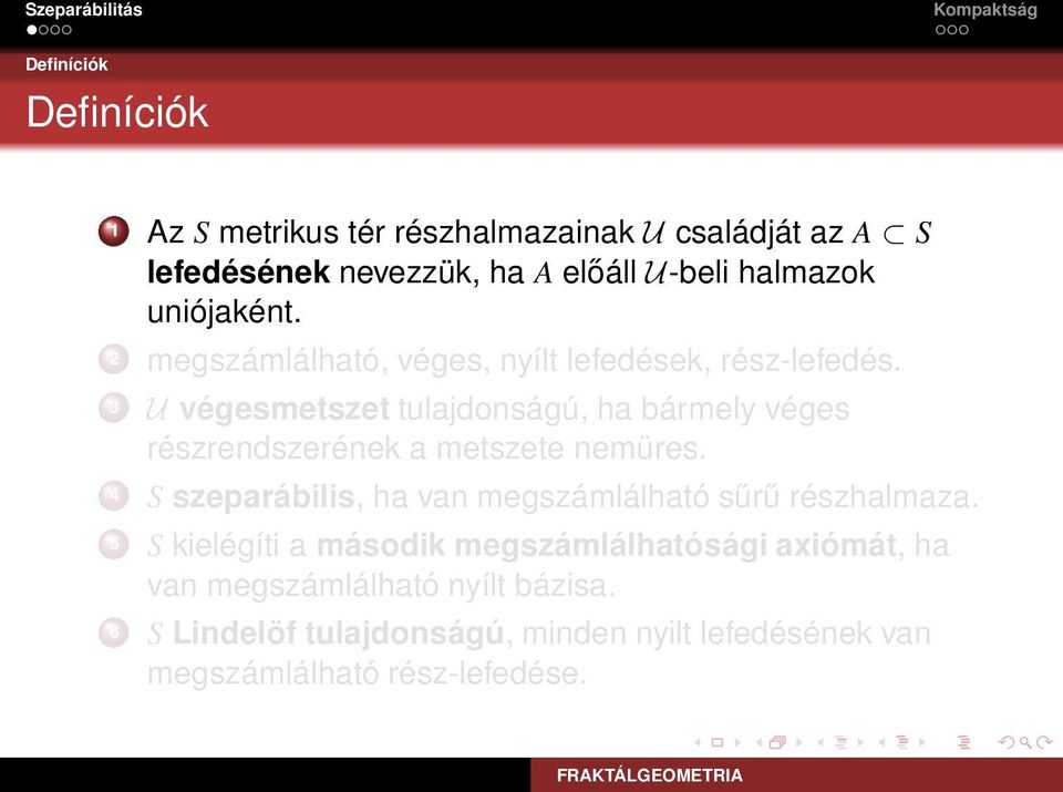 3 U végesmetszet tulajdonságú, ha bármely véges részrendszerének a metszete nemüres.