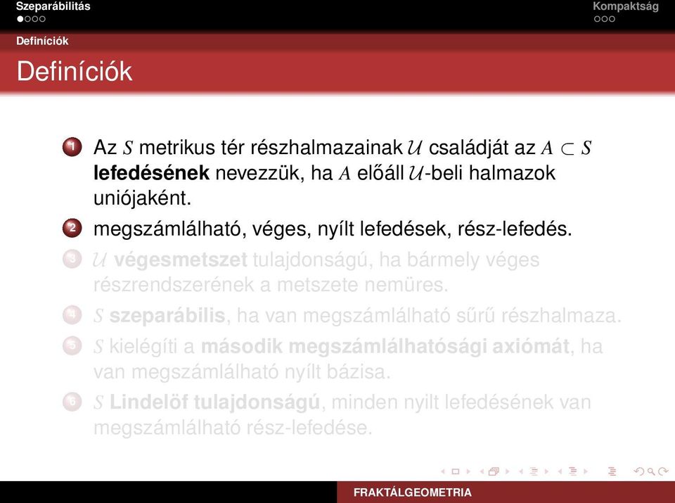 3 U végesmetszet tulajdonságú, ha bármely véges részrendszerének a metszete nemüres.