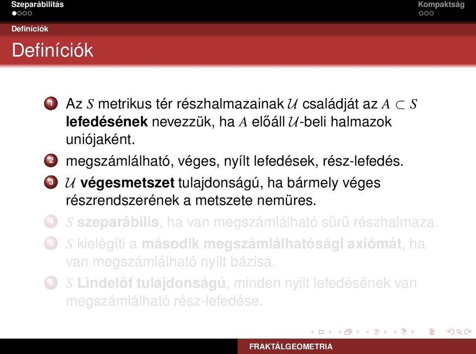 3 U végesmetszet tulajdonságú, ha bármely véges részrendszerének a metszete nemüres.