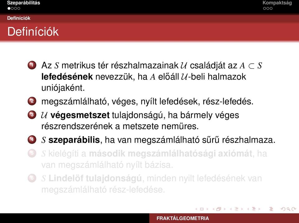 3 U végesmetszet tulajdonságú, ha bármely véges részrendszerének a metszete nemüres.