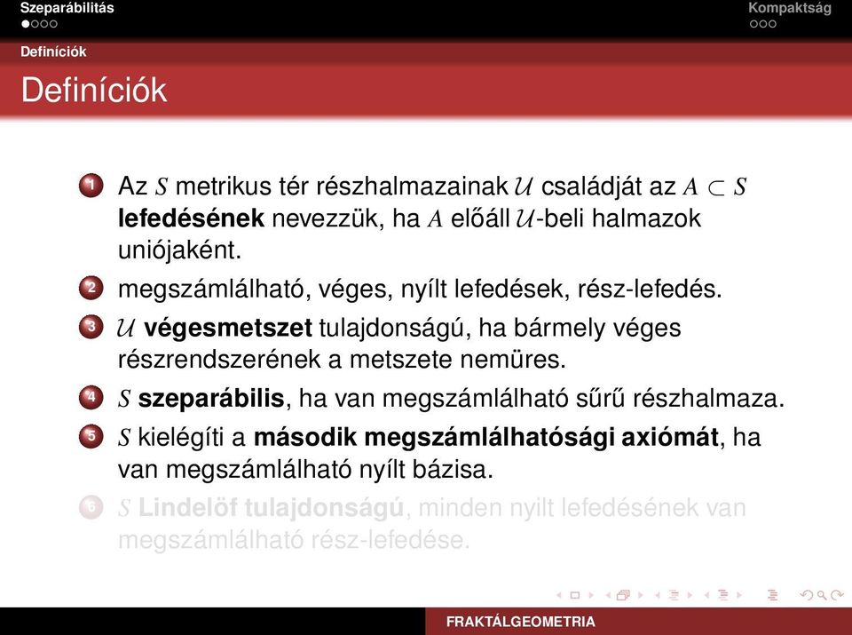 3 U végesmetszet tulajdonságú, ha bármely véges részrendszerének a metszete nemüres.