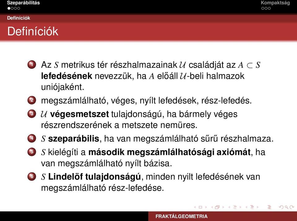 3 U végesmetszet tulajdonságú, ha bármely véges részrendszerének a metszete nemüres.