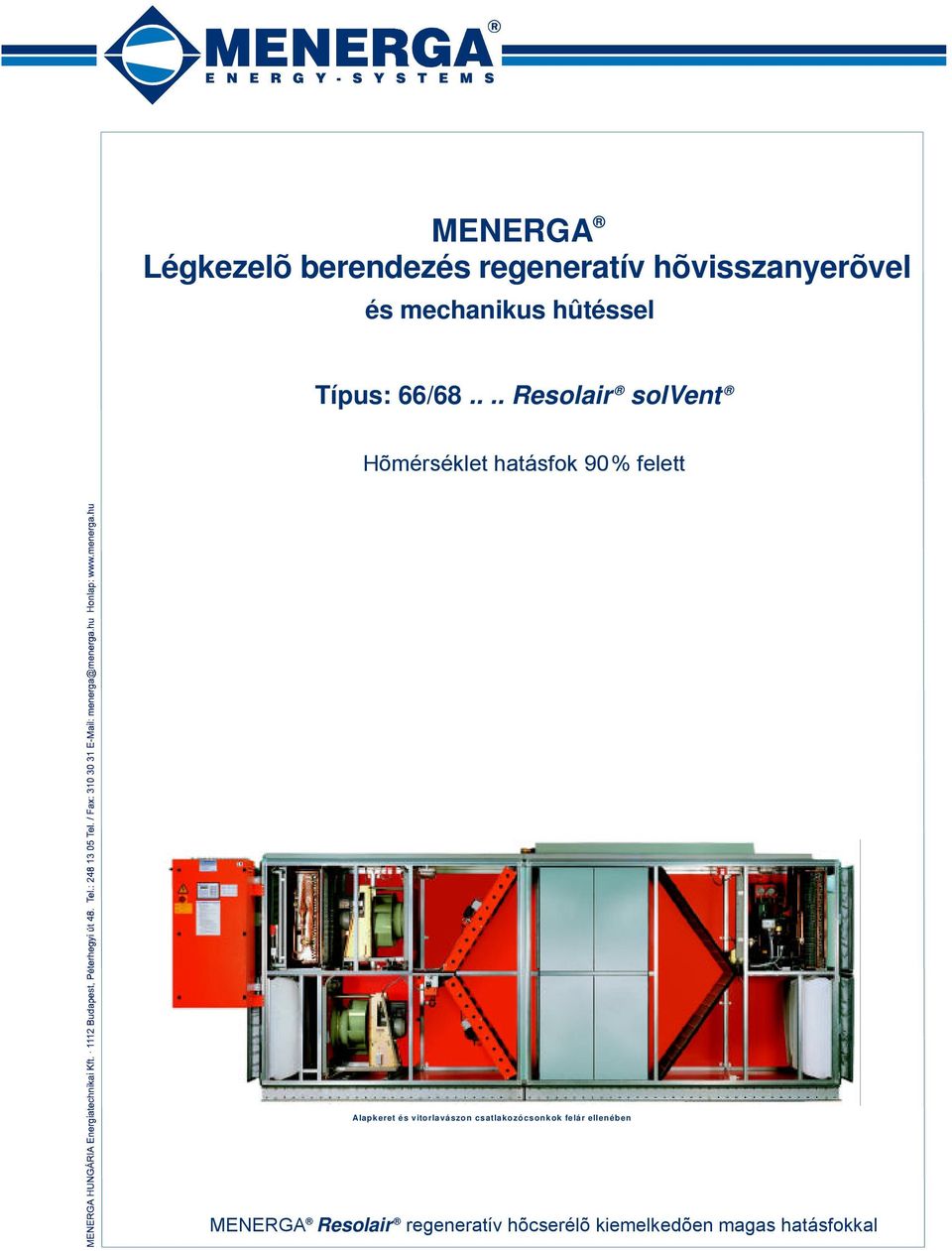 ... Resolair solvent Hõmérséklet hatásfok 90% felett Alapkeret