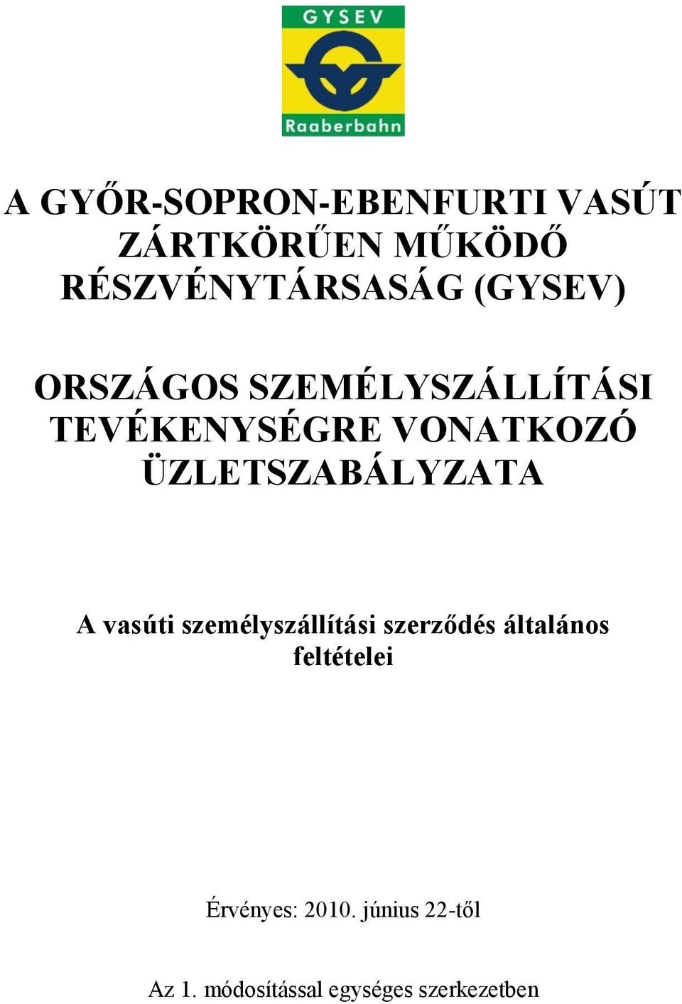 ÜZLETSZABÁLYZATA A vasúti személyszállítási szerződés általános