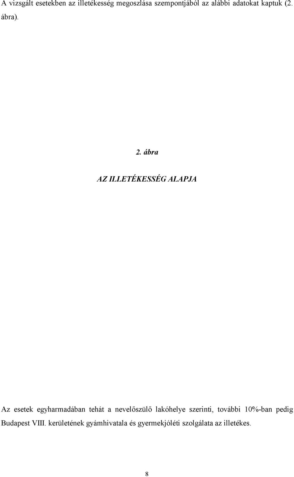 ábra AZ ILLETÉKESSÉG ALAPJA Az esetek egyharmadában tehát a nevelőszülő