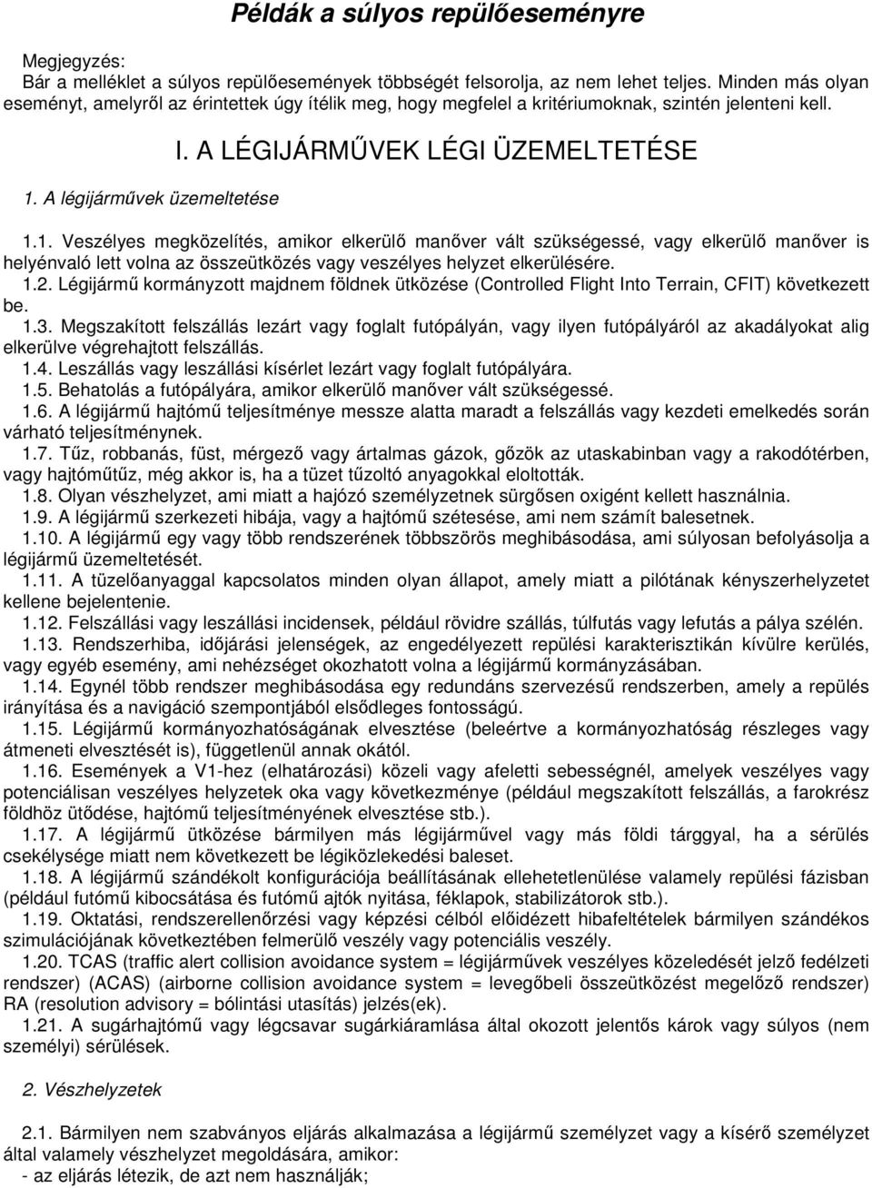 A légijármővek üzemeltetése I. A LÉGIJÁRMŐVEK LÉGI ÜZEMELTETÉSE 1.