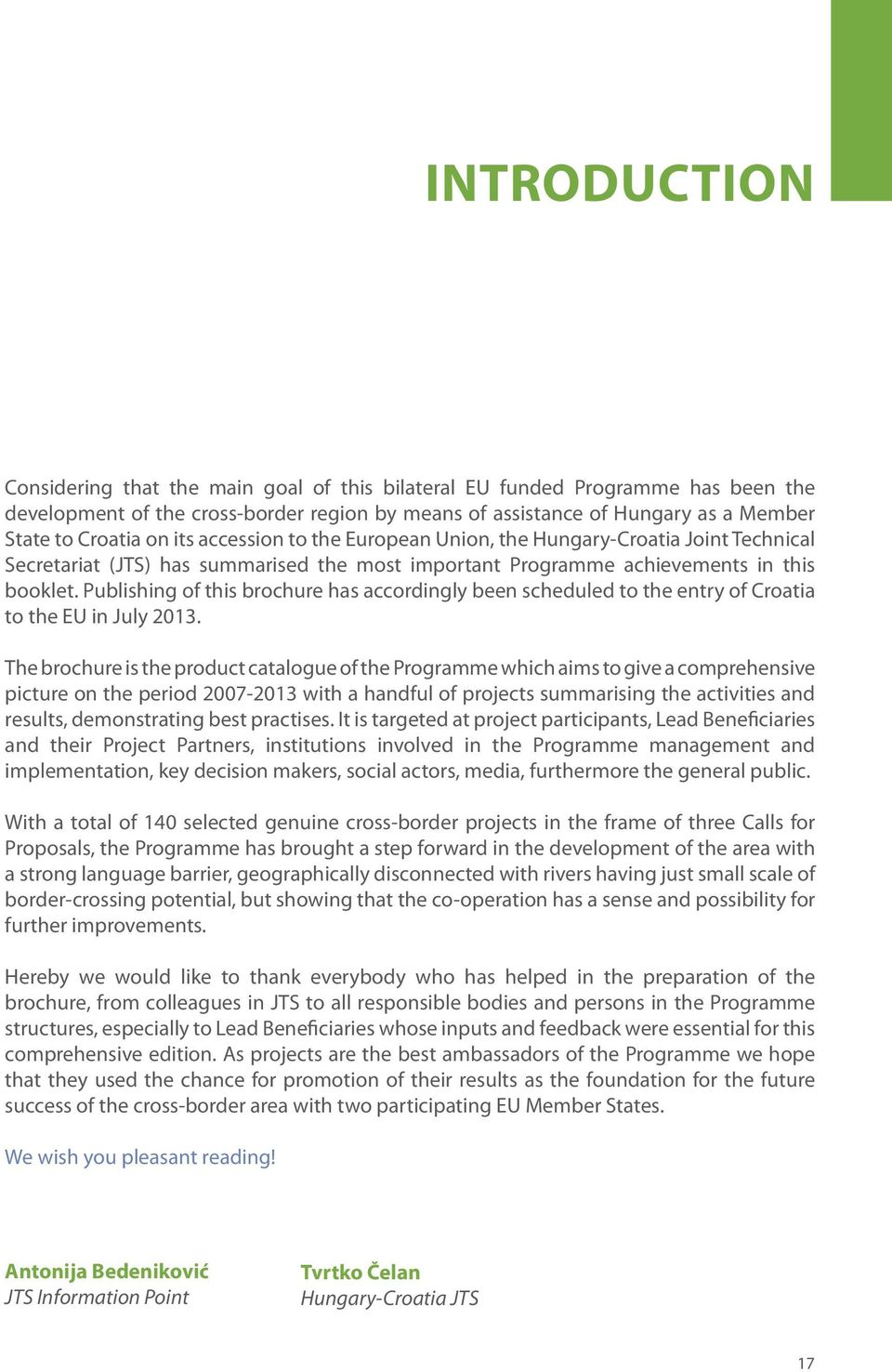Publishing of this brochure has accordingly been scheduled to the entry of Croatia to the EU in July 2013.