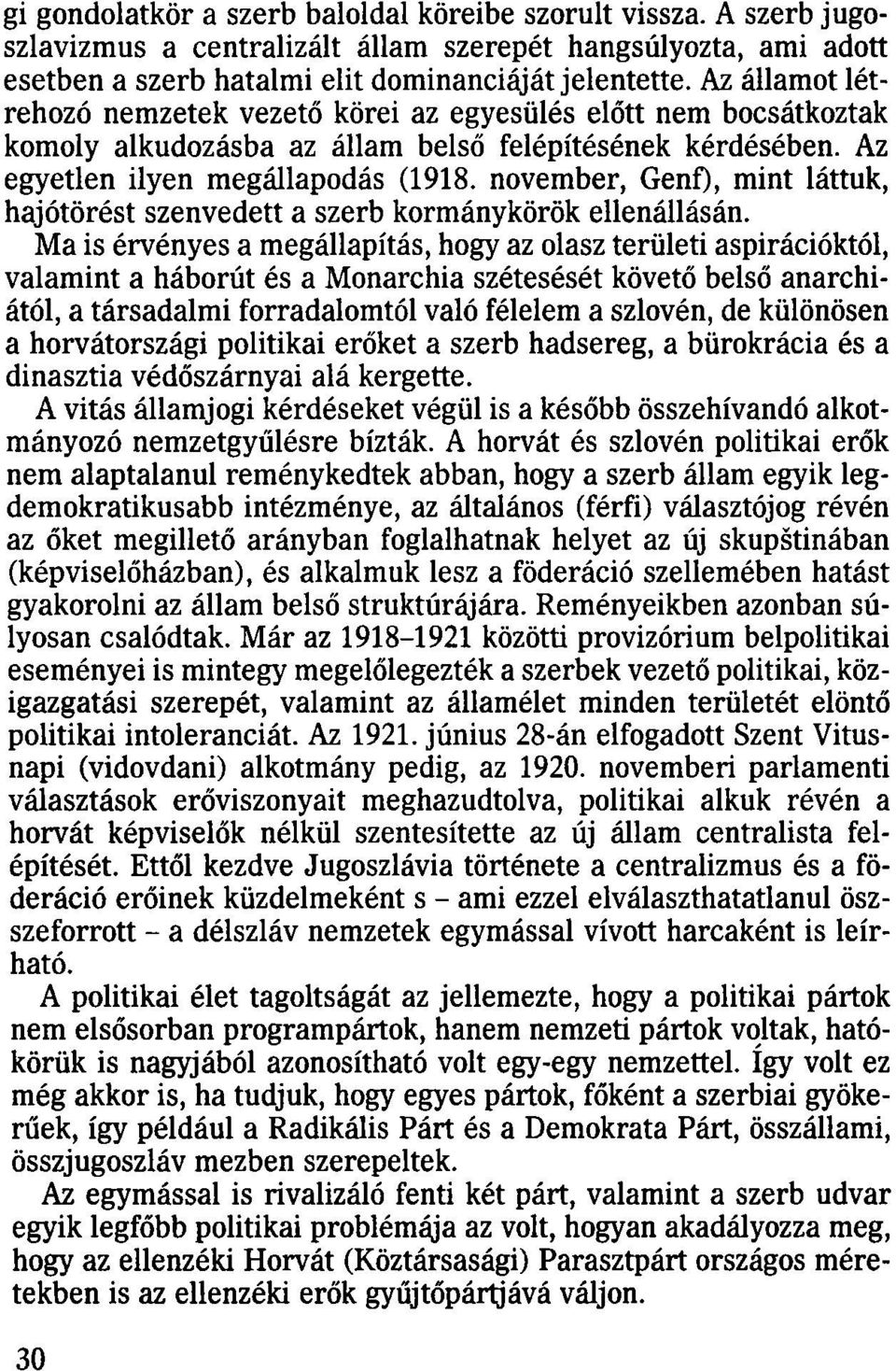 november, Genf), mint láttuk, hajótörést szenvedett a szerb kormánykörök ellenállásán.