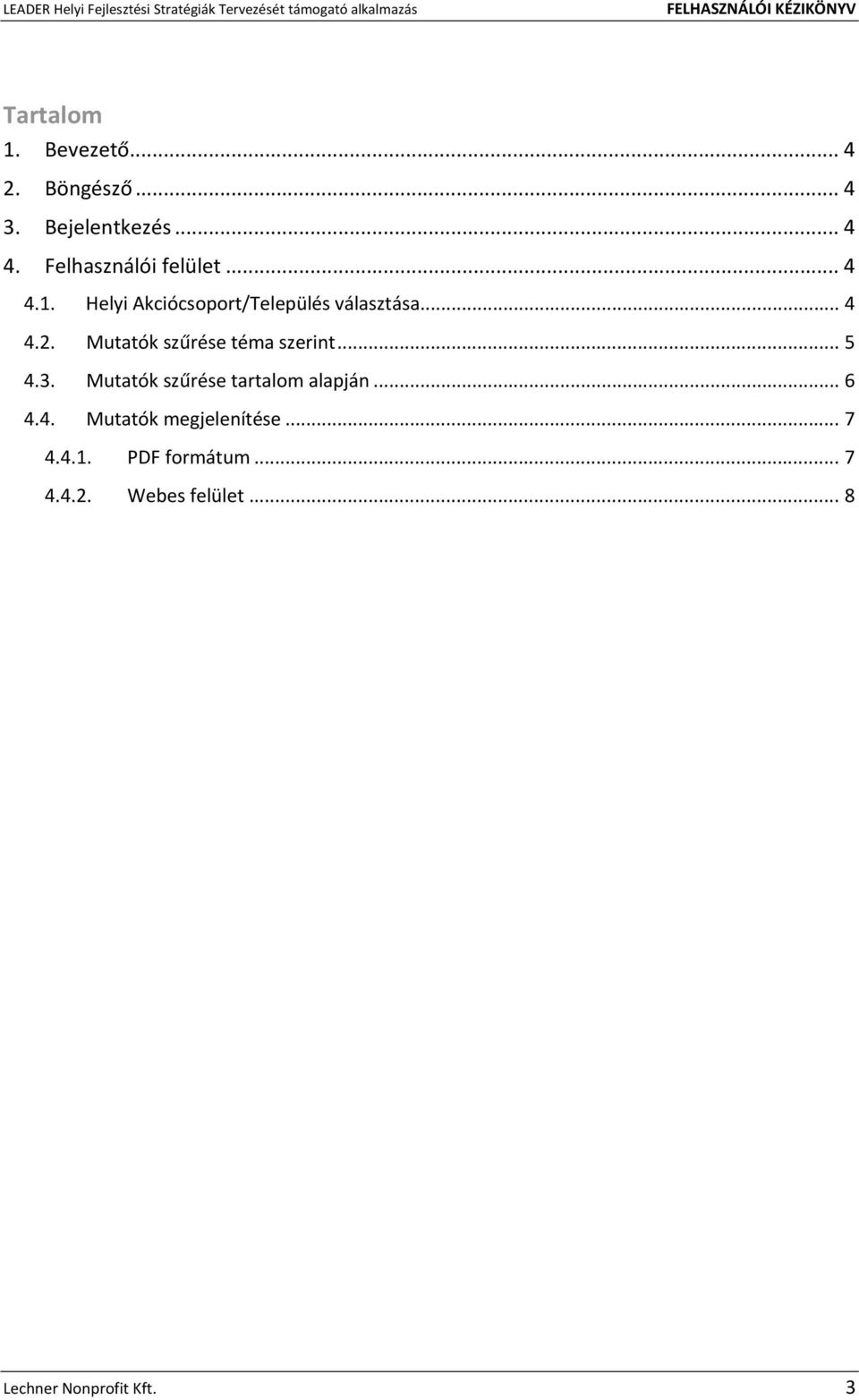 .. 4 Mutatók szűrése téma szerint... 5 Mutatók szűrése tartalom alapján.